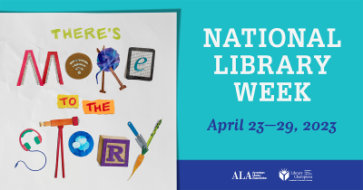 There's more to the story - National Library Week April 23-29, 2023