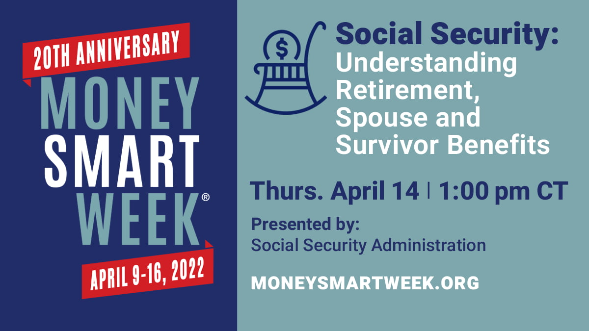 Click here to register for "“Understanding Social Security Retirement, Spouse, and Survivor Benefits”" webinar