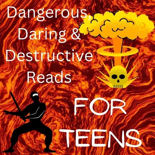 Text Dangerous Daring and Destructive Reads for Teens with ninja silhouette and explosion. 