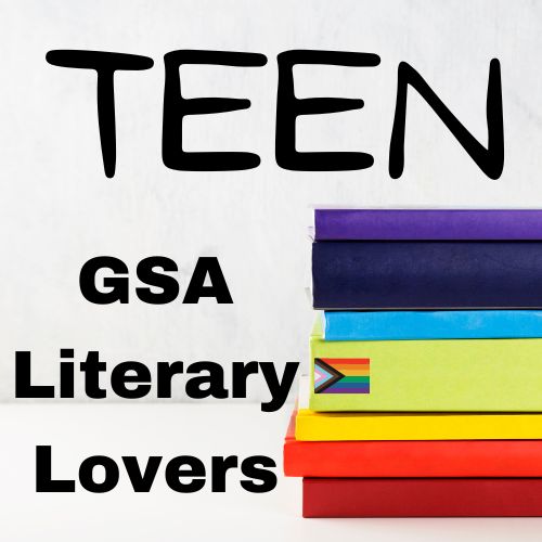 Text Teen GSA Literary Lovers with rainbow colored books and a pride flag.