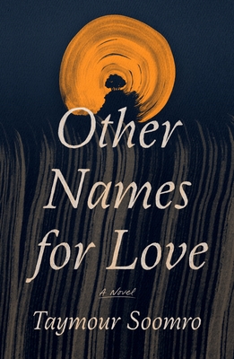 book cover of Taymour Soomro's Other Names for Love 