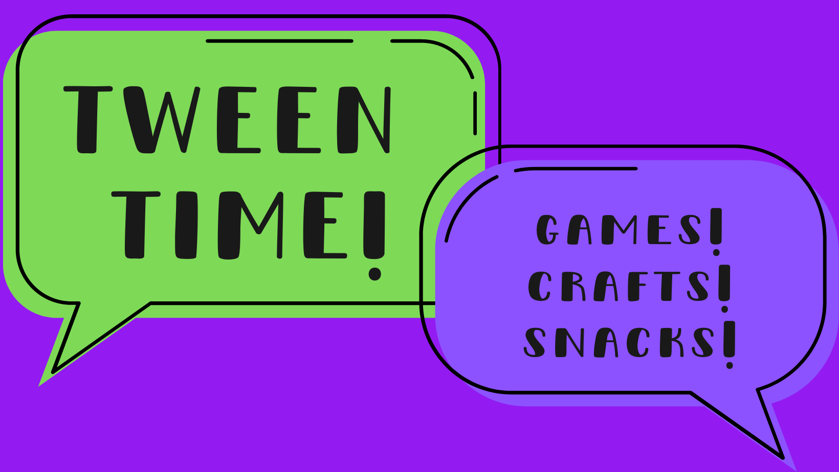 colorful speech bubbles proclaiming Tween Time! Games, crafts and snacks!