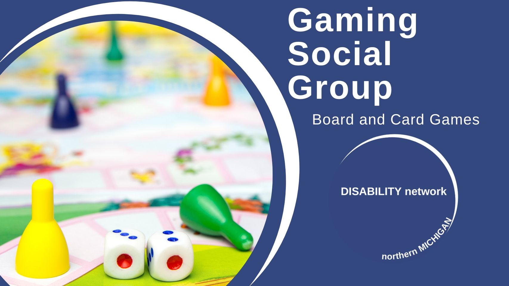 Blue background with the title of the program Gaming Social Group and the Disability Network logo plus a colorful picture of a board game
