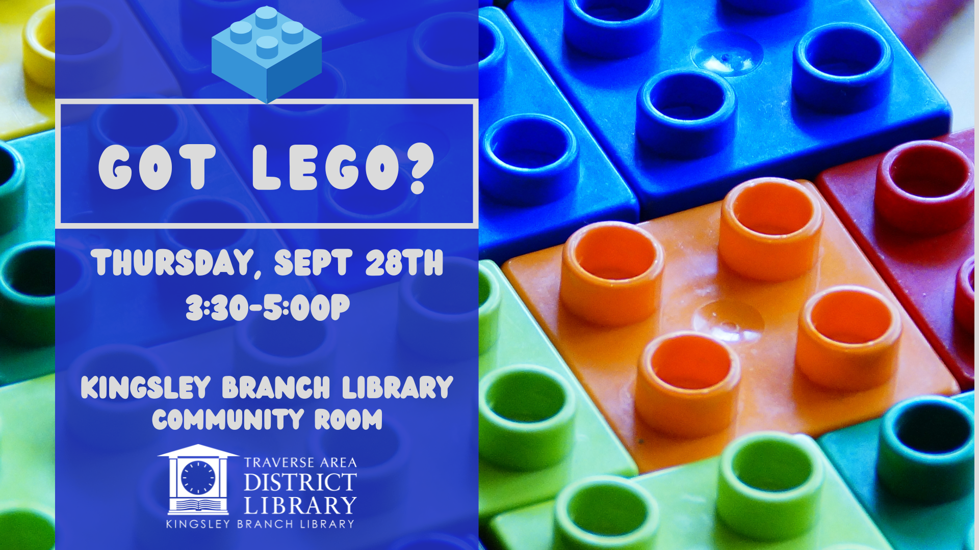 Image of Lego bricks stacked next to each other. Overlay text reads "Got Lego?" with the Kingsley Branch Library logo.