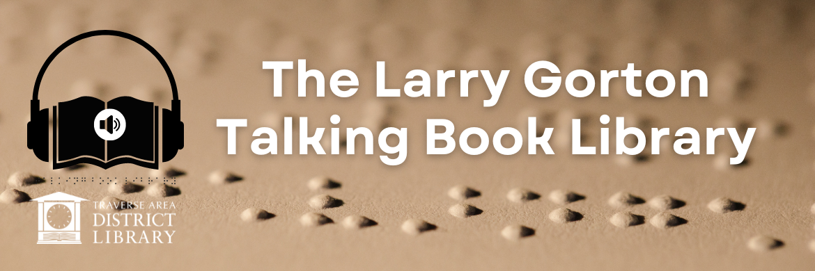 Braille page with words The Larry Gorton Talking Book Library