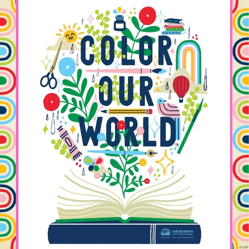 Image with text that says Color Our World. The image is colorful, with art supplies and nature growing out of an open book. A rainbow border frames the sides of the image.