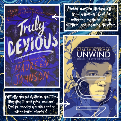 Graphic that showcases books with blue covers. The books displayed are Truly Devious by Maureen Johnson and Unwind by Neal Shusterman.