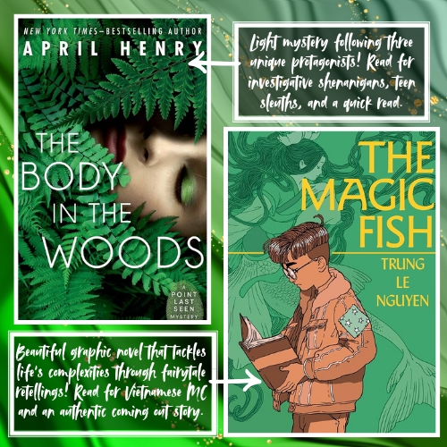 Graphic that showcases books with green covers. The two pictured are The Body in the Woods by April Henry and The Magic Fish by Trung Le Nguyen.