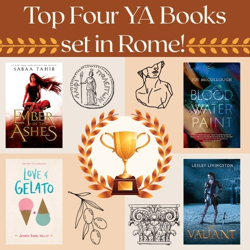 Image titled Top Four YA Books Set in Rome! The image is in browns and tans, with images of roman symbols next to each book. The books are An Ember in the Ashes, Blood Water Paint, Love and Gelato, and The Valiant.