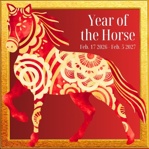 Image of a horse in red and gold, with decorative gold patterns on it and a gold border. Text next to the horse reads: Year of the Horse (Feb. 17 2026 - Feb. 5 2027) 