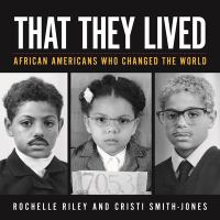 hat They Lived: African Americans Who Changed the World features Riley's grandson, Caleb, and Lola photographed in timeless black and white, dressed as important individuals such as business owners, educators, civil rights leaders, and artists, alongside detailed biographies that begin with the figures as young children who had the same ambitions, fears, strengths, and obstacles facing them that readers today may still experience.