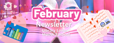 February newsletter with library card and open book, hearts