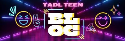 A header in neon blues, yellows, and pinks. It has neon images of grinning emojis, pizzas, and peace signs. Text reads TADL Teen Blog.
