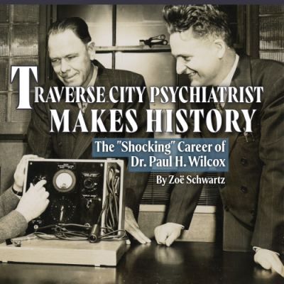 Traverse City Psychiatrist Makes History The Shocking Career of Dr. Paul H. Wilcox