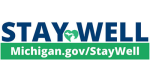 stay well from michigan dot gov slash Stay Well
