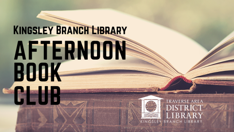 Image of a book open to the middle. Text imposed over the image says Kingsley Branch Library afternoon book club.