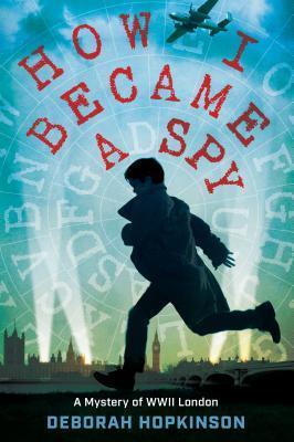 Cover image of "How I Became a Spy" by Deborah Hopkinson