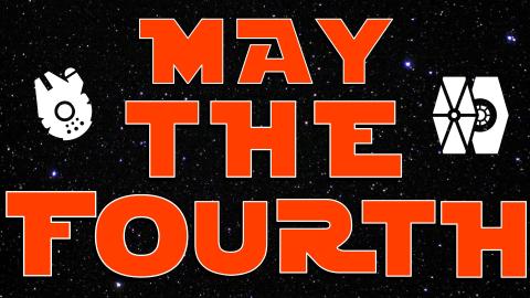 May the Fourth - Star Wars Day