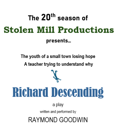 Advertising poster announcing the 20th Season of Stone Mill Productions, which is for the one-man play called Richard Descending, written and performed by Raymond Goodwin.