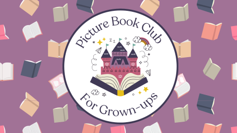 Illustration of a book opening up to reveal a castle, surrounded by the text, "Picture Book Club for Grown-Ups."