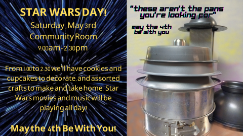 Image of baking pans stacked to look like Jabba's Palace from Star Wars. Text overlay reads 'these aren't the pans you're looking for,' Join Kingsley Branch Library for Star Wars Day on May 3rd!
