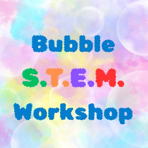 Bubble S.T.E.M. Workshop