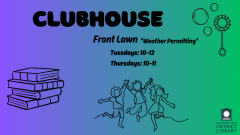 Clubhouse Front Lawn *weather permitting* on a purple and green background with bubble wand and bubbles, stack of books, and children holding hands