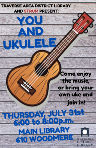 TADL and STRUM present an evening of ukulele jamming. Thursday, July 31st 6:00p.m. at the Main Library on 610 Woodmere Ave. 