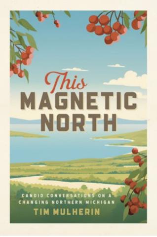 Cover for the book This Magnetic North by Tim Mulherin