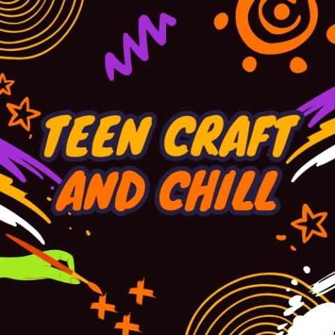 Orange text on a black background reading: Teen Craft and Chill. Fun images 'doodles' or suns, squiggles, paint splatters, and more surround the text in oranges, purples, whites, and other stereotypical Halloween colors.