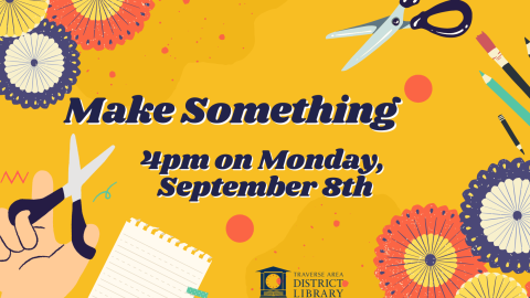 make somthing 4pm Monday September 8th surrounded by crafting supplies like scissors and fabric