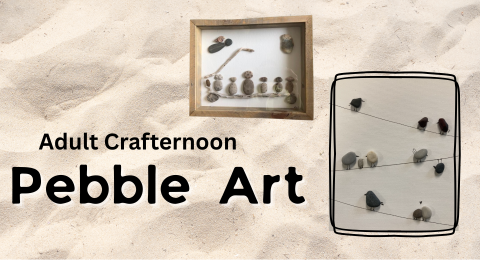 Beach sand background with pictures made out of rocks, driftwood, and ink. text "adult crafternoon pebble art"