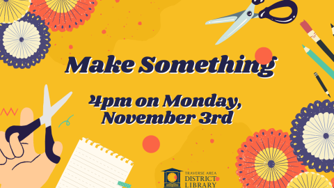 make somthing 4pm Monday November 3rd surrounded by crafting supplies like scissors and fabric