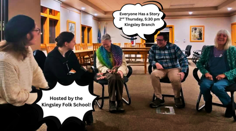 Image of five people seated in a circle, laughing. Text overlay in speech bubbles reads "Everyone has a Story, 2nd Thursday of the month, at the Kingsley Branch Library. Hosted by the Kingsley Folk School!"