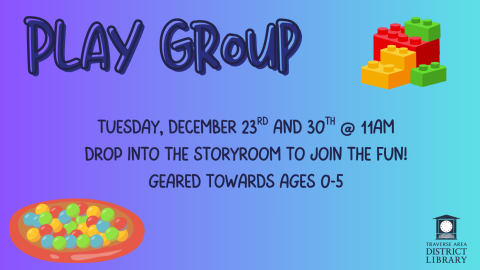 play group Tuesday, December 23rd and 30th @ 11am Drop into the storyroom to join the fun! Geared towards ages 0-5. has pictures of a ball pit and legos