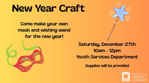 New Year Craft. come make your own mask and wishing wand for the new year. saturday, deember 27th 10am - 12pm in youth services department. supplies will be provided. picture of a mask you wear around you eyes and magic wand