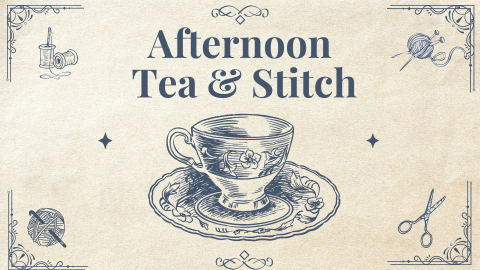 illustrations of a tea cup and various needle arts tools under the words "afternoon tea and stitch"