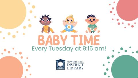 Baby Time is every Tuesday at 9:15am with some cartoon babies