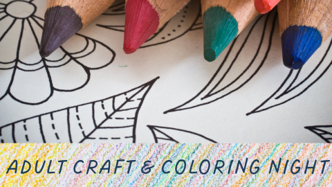Colored pencils on a leaf and flower coloring sheet. Below are the words Adult Craft and Coloring Night on top of rainbow color pencil markings in a diagonal direction.
