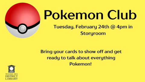 pokemon club. Tuesday February 24th @ 4pm in storyroom. Bring your cards to show off and get ready to talk about everything Pokemon!  red, white, and black picture of a pokeball