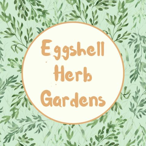 Image reading: Eggshell Herb Gardens. The text is centered in a white circle with green herbs in the background.