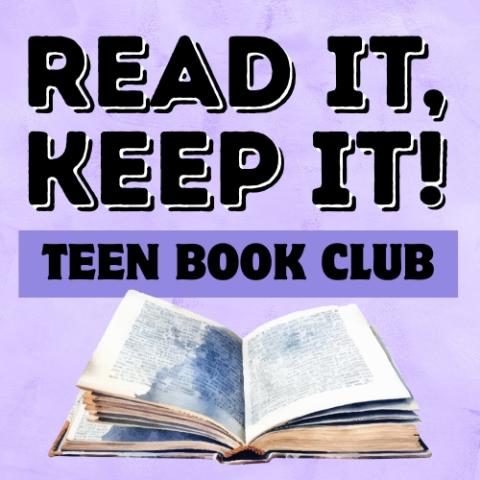 Text reading: Read It, Keep It! Teen Book Club on a purple background. There is an image of an open book underneath the text. 