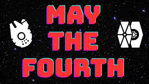 May the Fourth logo with Milennium Falcon and Tie Fighter