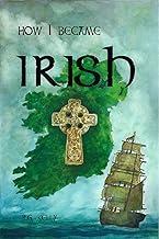 Cover of How I became Irish by R.G. Kelly