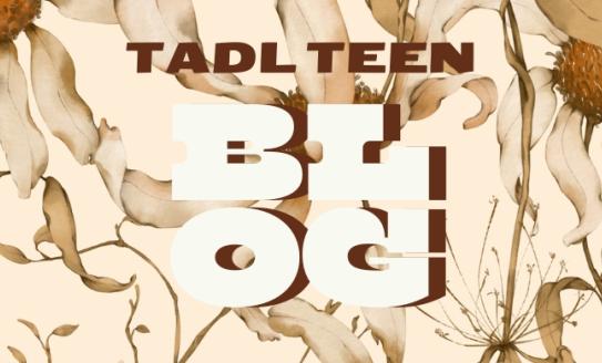 Header in sepia tones with fall flowers in the background. Text reads: TADL Teen Blog.