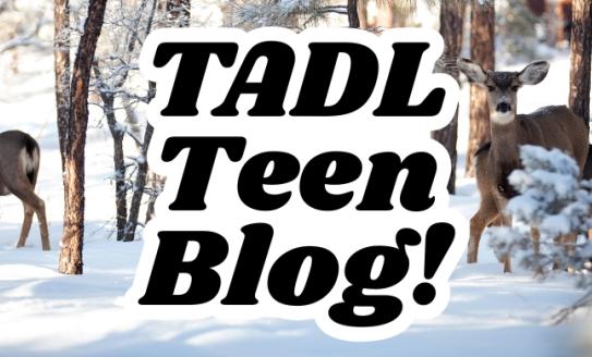 Header of a winter scene with deer in the woods. Text in the center reads: TADL Teen Blog!