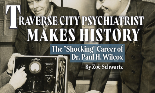 Traverse City Psychiatrist Makes History The Shocking Career of Dr. Paul H. Wilcox