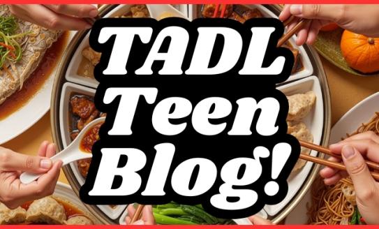 Header with the image of a Lunar New Year family dinner. Text reads: TADL Teen Blog!