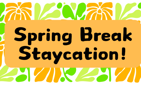 flowers with spring break staycation