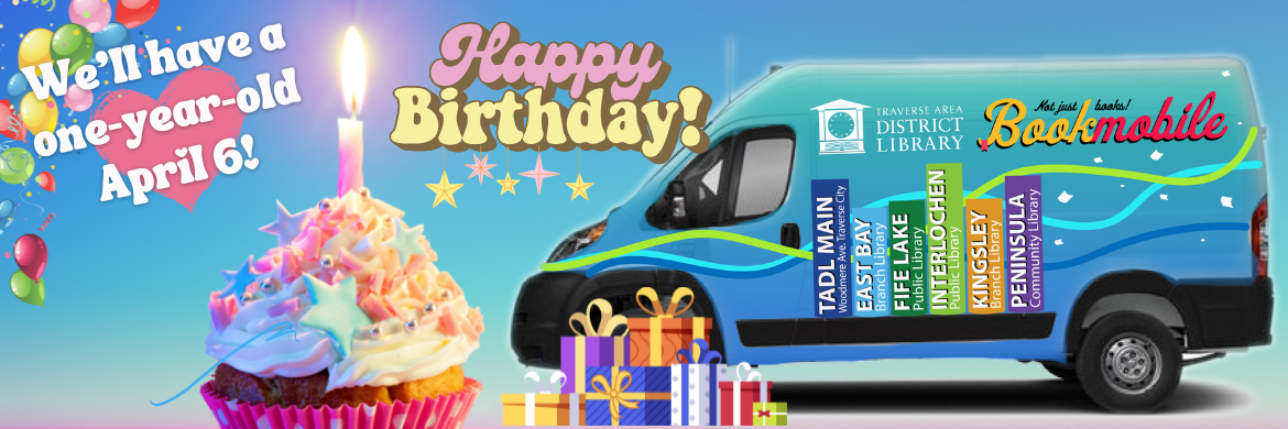 We'll have a one-year-old April 6! Happy birthday to our bookmobile!